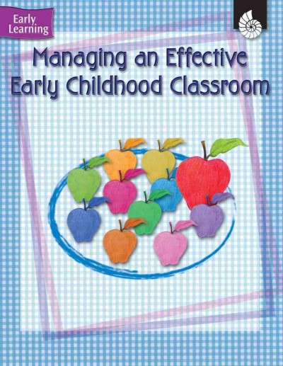 Managing an effective early childhood classroom [microform] / author, Wendy Koza ; contributing author, Jodene Smith.