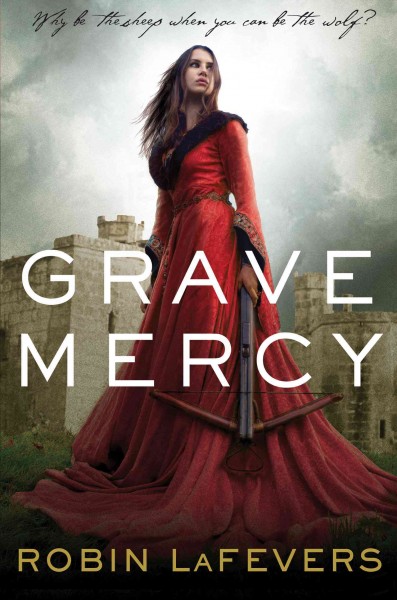 His Fair Assassin.  Bk 1  : Grave Mercy /  by Robin LaFevers.