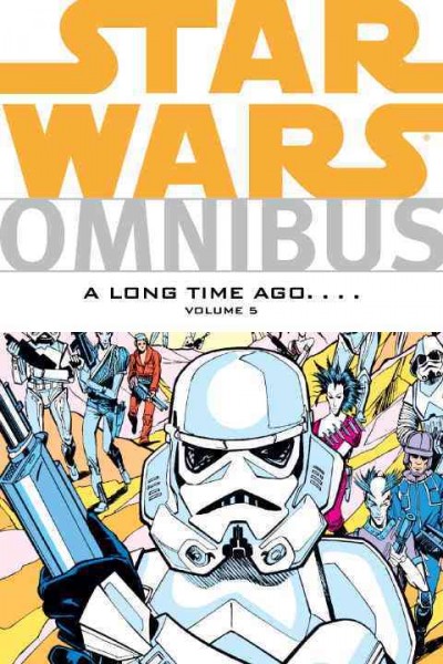 Star Wars omnibus : a long time ago--. Volume 5 / [writers, Randy Stradley ... [et al.] ; artists, Bob McLeod ... [et al.]].
