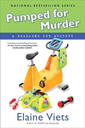Pumped for murder : a dead-end job mystery / Elaine Viets. 