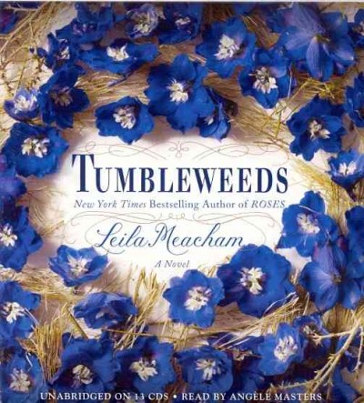 Tumbleweeds [sound recording] : a novel / Leila Meacham.