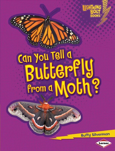 Can you tell a butterfly from a moth? / by Buffy Silverman.