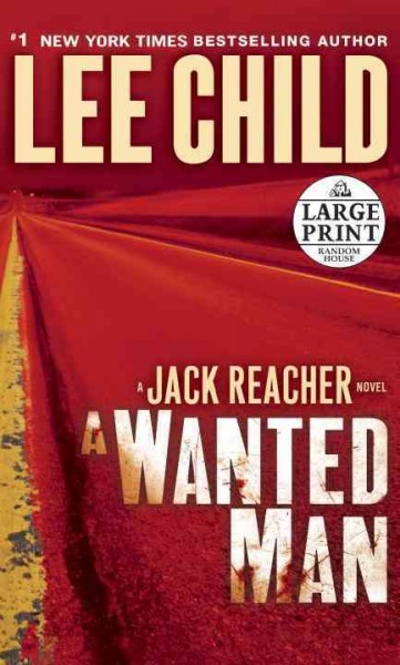 A wanted man : a Jack Reacher novel / Lee Child.