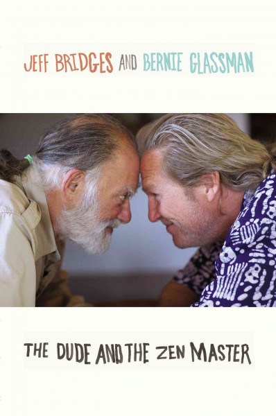 The Dude and the Zen master / Jeff Bridges & Bernie Glassman.