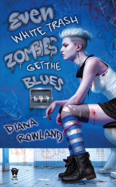 Even white trash zombies get the blues / Diana Rowland.