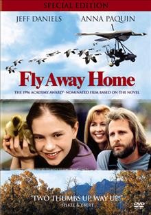 Fly away home [videorecording] / Columbia Pictures presents a Sandollar production ; a film by Carroll Ballard ; screenplay by Robert Rodat and Vince McKewin ; produced by John Veitch and Carol Baum.