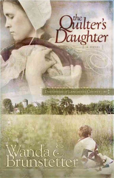 The quilter's daughter / by Wanda E. Brunstetter. BK