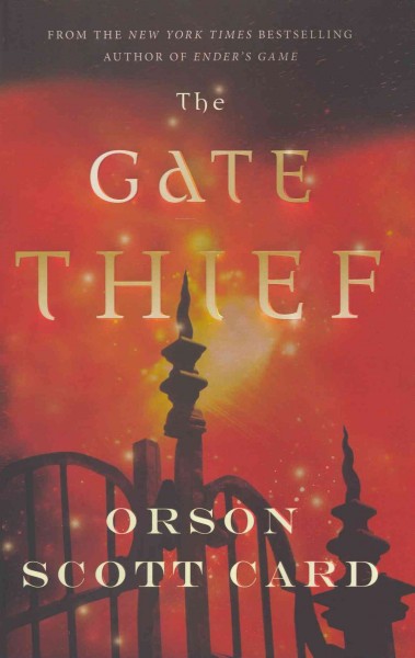 The gate thief : a novel of the Mither Mages / Orson Scott Card.
