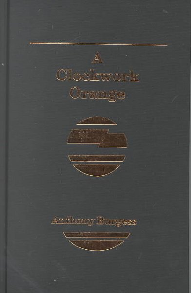 A clockwork orange/ Anthony Burgess.