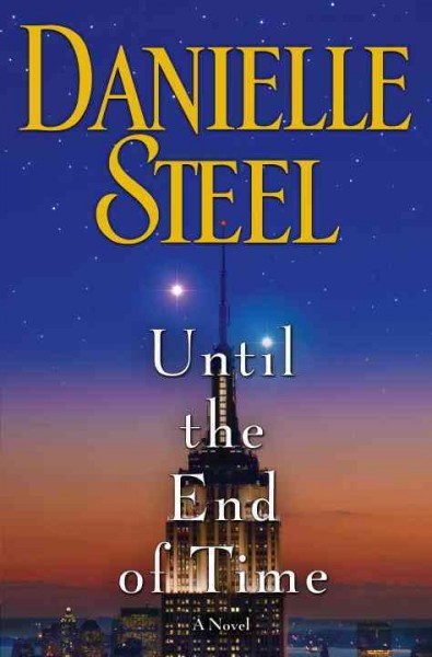 Until the end of time : a novel / Danielle Steel.