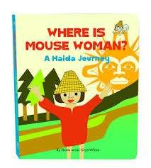 Where is Mouse Woman? : a Haida journey / by Gryn White.