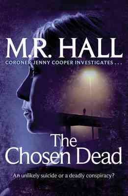 The chosen dead / by M.R. Hall.
