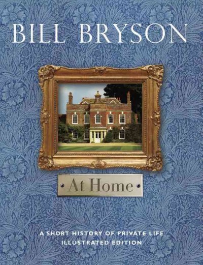 At home : a short history of private life / Bill Bryson.