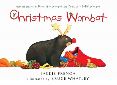 Christmas wombat / by Jackie French ; illustrated by Bruce Whatley.