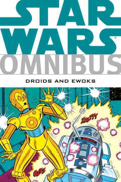 Star Wars omnibus : droids and Ewoks / [written by Dave Manak ... [et al.] ; art by John Romita ... [et al.]].