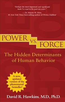 Power vs. force : the hidden determinants of human behavior / David R. Hawkins.