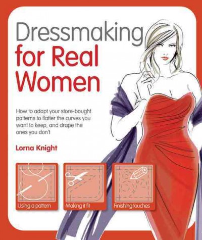 Dressmaking for real women / Lorna Knight.