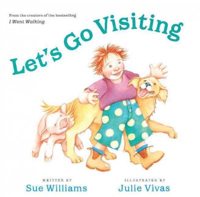 Let's go visiting / written by Sue Williams ; illustrated by Julie Vivas.