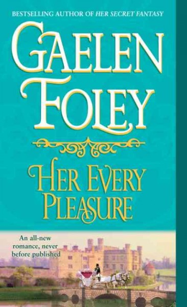 Her every pleasure [electronic resource] : a novel / Gaelen Foley.