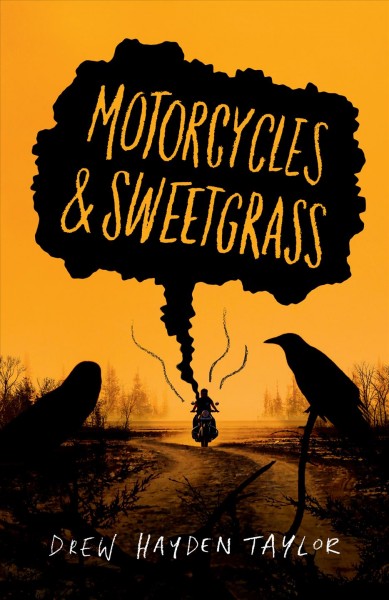 Motorcycles & sweetgrass [electronic resource] : a novel / Drew Hayden Taylor.