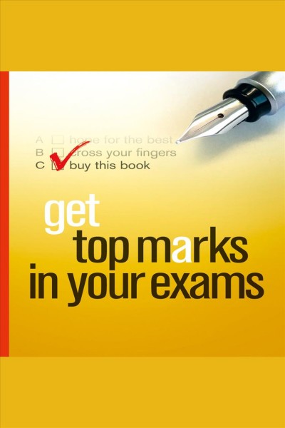 Get top marks in your exams [electronic resource] / Tom Hampson.