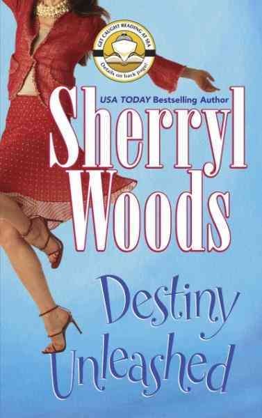 Destiny unleashed [electronic resource] / Sherryl Woods.