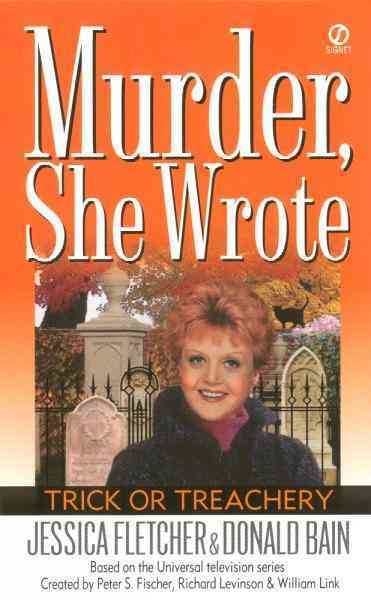 Trick or treachery [electronic resource] : a Murder, she wrote mystery / by Jessica Fletcher and Donald Bain.
