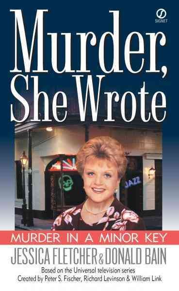 Murder in a minor key [electronic resource] : a Murder, she wrote mystery : a novel / by Jessica Fletcher and Donald Bain.