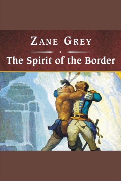 The spirit of the border [electronic resource] / Zane Grey.
