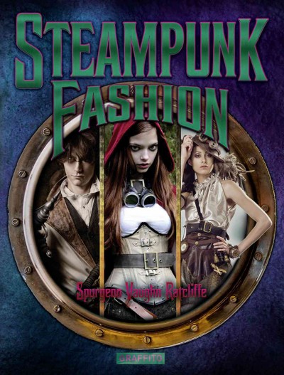 Steampunk fashion / Spurgeon Vaughn Ratcliffe.