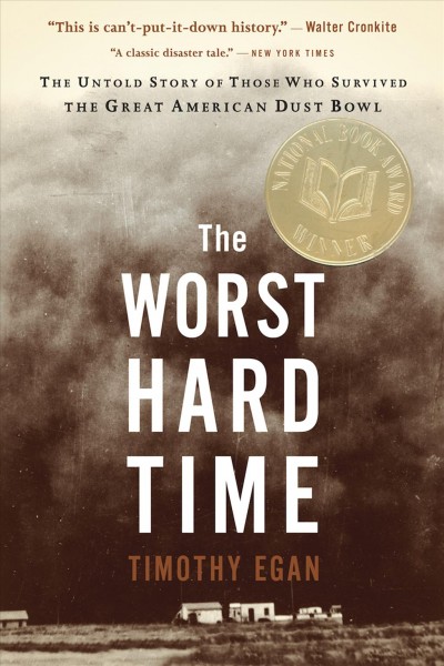 The worst hard time [electronic resource] : the untold story of those who survived the great American dust bowl / Timothy Egan.