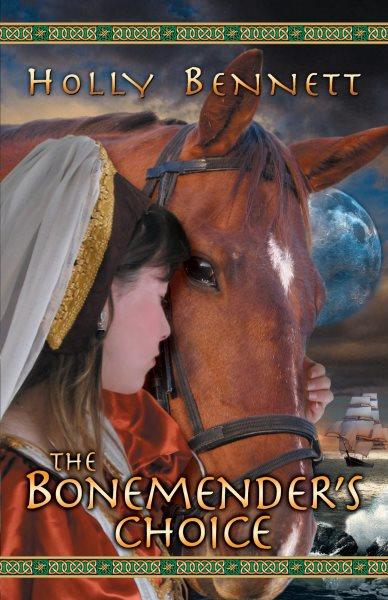 The bonemender's choice [electronic resource] / Holly Bennett.