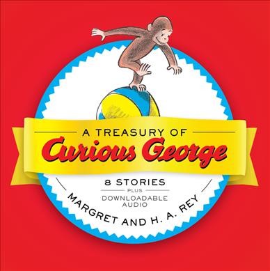 A treasury of curious George [electronic resource] / Margret and H.A. Rey ; illustrated in the style of H.A. Rey by Vipah Interactive and Martha Weston.