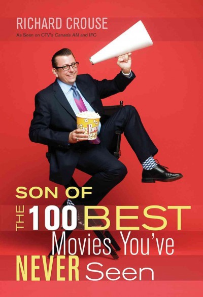 Son of The 100 best movies you've never seen [electronic resource] / Richard Crouse.