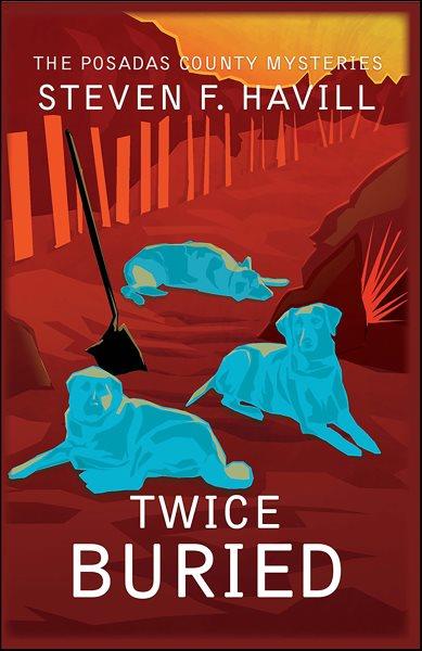 Twice buried [electronic resource] / Steven F. Havill.