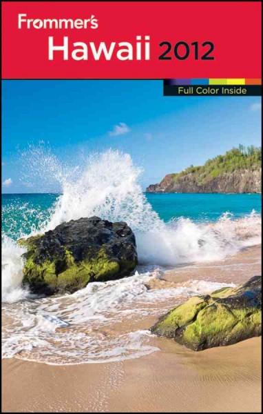 Frommer's Hawaii 2012 [electronic resource] / by Jeanette Foster.