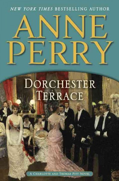 Dorchester Terrace [electronic resource] / Anne Perry.