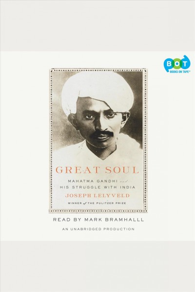 Great soul [electronic resource] : Mahatma Gandhi and his struggle with India / Joseph Lelyveld.