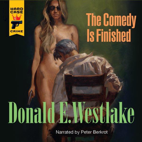 The comedy is finished [electronic resource] / Donald E. Westlake.