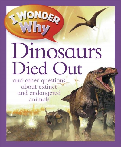 I wonder why; The Dinosaurs died out