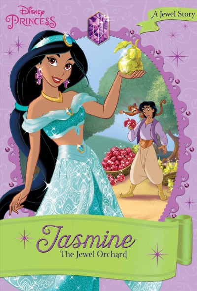 Jasmine : the jewel orchard / by Ellie O'Ryan ; illustrated by the Disney Storybook Artists.