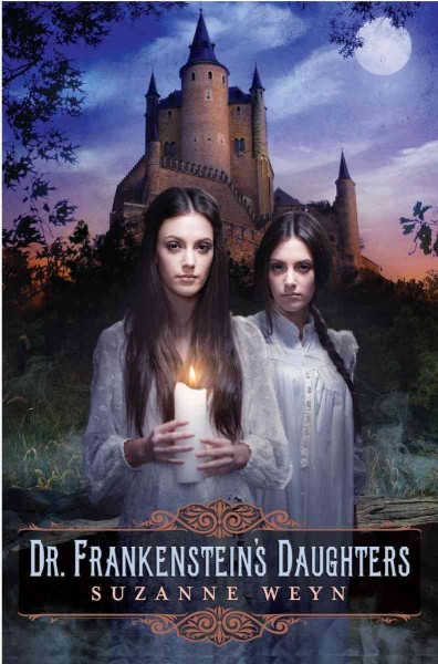 Dr. Frankenstein's daughters / by Suzanne Weyn.