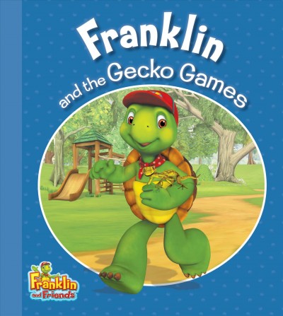 Franklin and the gecko games / Harry Endrulat.