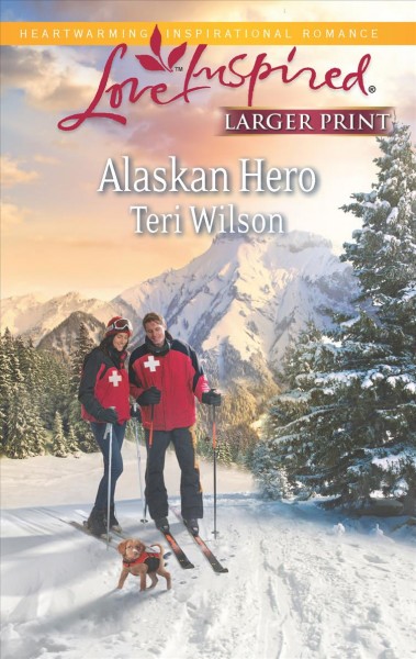 Alaskan hero / Teri Wilson.