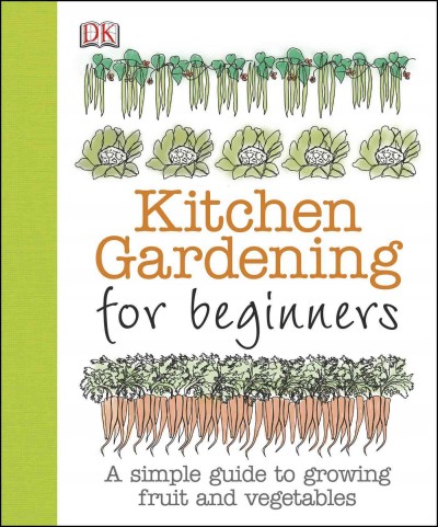 Kitchen gardening for beginners / Simon Akeroyd.