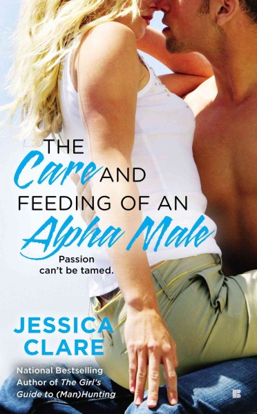 The care and feeding of an alpha male / Jessica Clare.