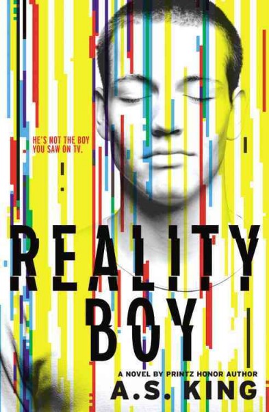 Reality boy / A.S. King.