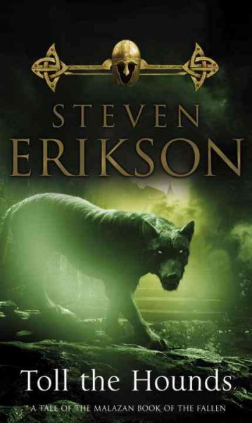 Toll the hounds / Steven Erikson.