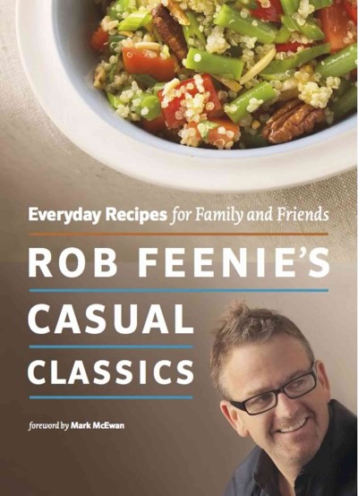 Rob Feenie's casual classics [electronic resource] : everyday recipes for family and friends / Rob Feenie.