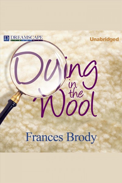 Dying in the wool [electronic resource] / Frances Brody.